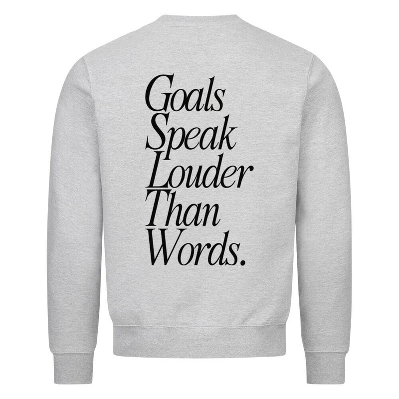 Goals Speak Sweatshirt