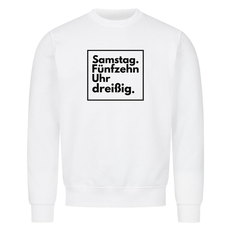 Samstag 15:30 Sweatshirt