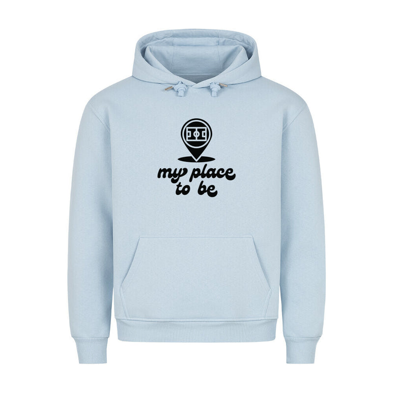 my place to be Hoodie Unisex