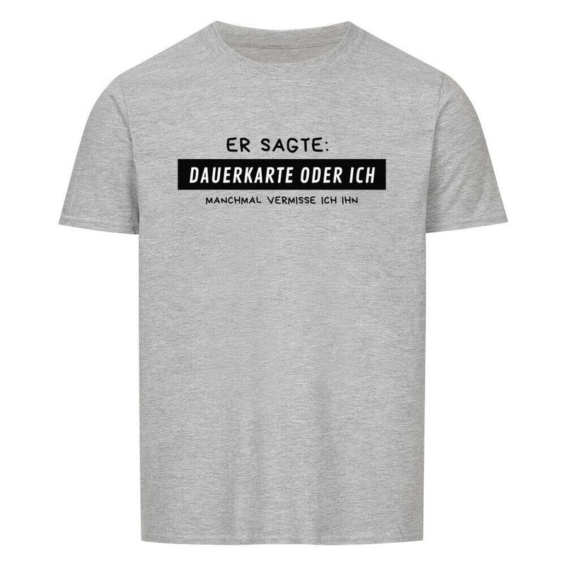 Dauerkarte oder Ich #2 T-Shirt Unisex