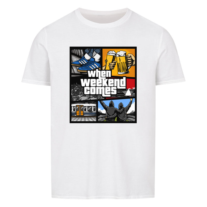 When Weekend Comes T-Shirt Unisex